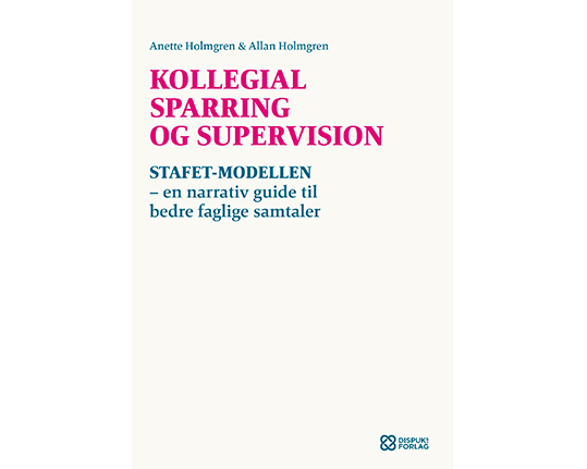 Bog: Kollegial sparring og supervision - STAFET-MODELLEN - en narrativ guide til bedre faglige samtaler